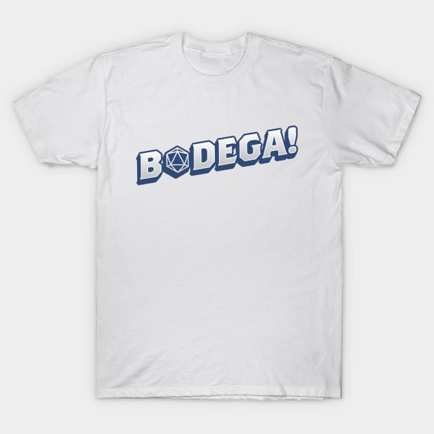 BODEGA! T-Shirt by The d20 Syndicate